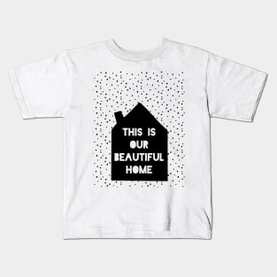 This is Our Beautiful Home Kids T-Shirt